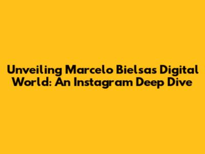 Unveiling Marcelo Bielsa's Digital World: An Instagram Deep Dive