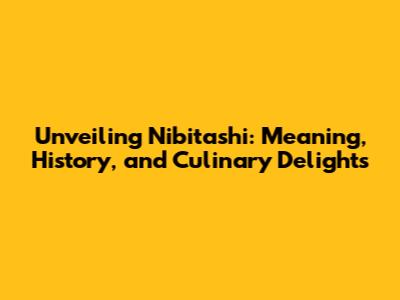 Unveiling Nibitashi: Meaning, History, and Culinary Delights