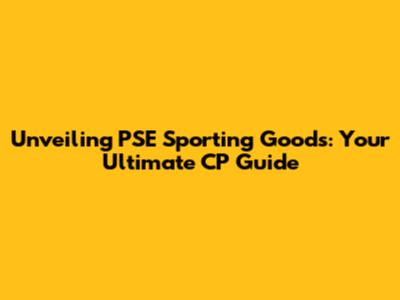 Unveiling PSE Sporting Goods: Your Ultimate CP Guide