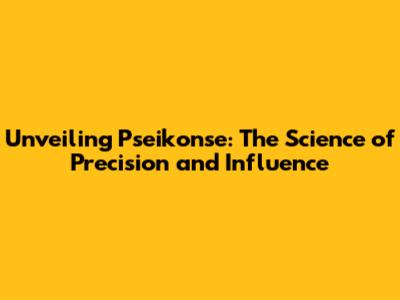 Unveiling Pseikonse: The Science of Precision and Influence