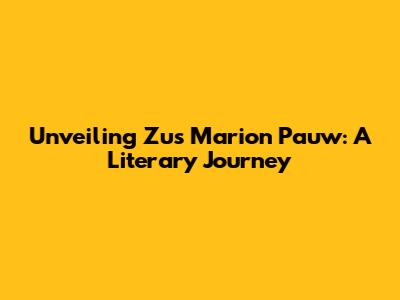 Unveiling Zus Marion Pauw: A Literary Journey