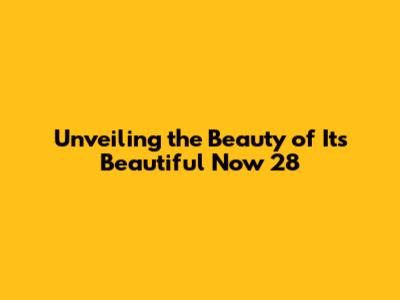 Unveiling the Beauty of It's Beautiful Now 28