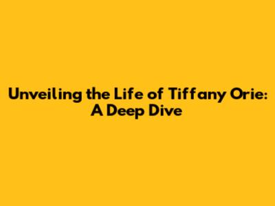 Unveiling the Life of Tiffany Orie: A Deep Dive