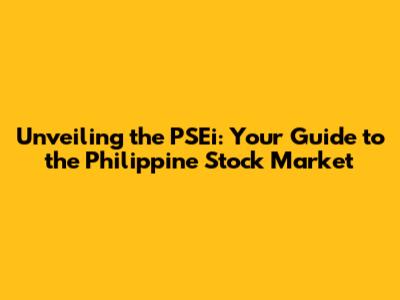 Unveiling the PSEi: Your Guide to the Philippine Stock Market
