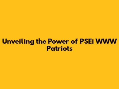 Unveiling the Power of PSEi WWW Patriots