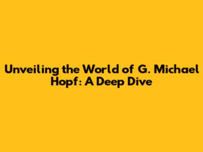 Unveiling the World of G. Michael Hopf: A Deep Dive