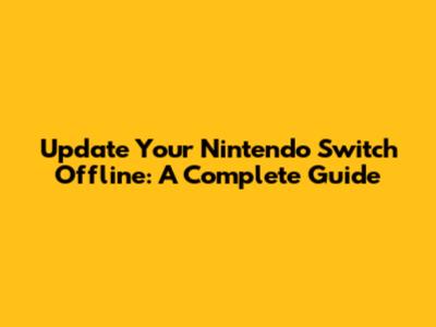 Update Your Nintendo Switch Offline: A Complete Guide