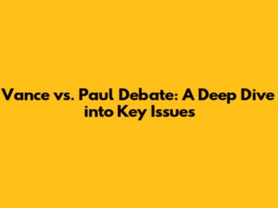 Vance vs. Paul Debate: A Deep Dive into Key Issues