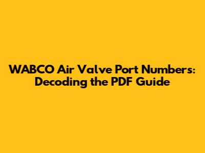 WABCO Air Valve Port Numbers: Decoding the PDF Guide