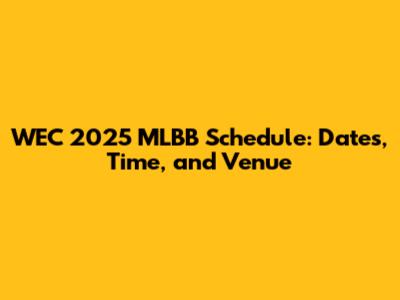 WEC 2025 MLBB Schedule: Dates, Time, and Venue