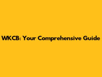 WKCB: Your Comprehensive Guide