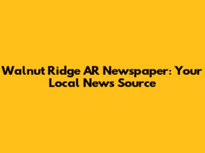 Walnut Ridge AR Newspaper: Your Local News Source