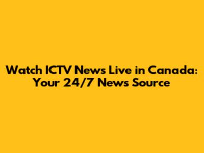 Watch ICTV News Live in Canada: Your 24/7 News Source