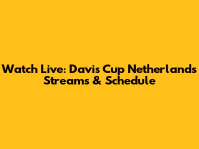 Watch Live: Davis Cup Netherlands Streams & Schedule