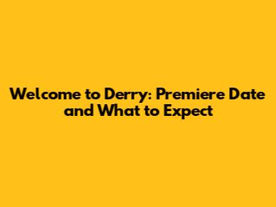Welcome to Derry: Premiere Date and What to Expect