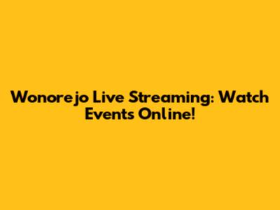 Wonorejo Live Streaming: Watch Events Online!