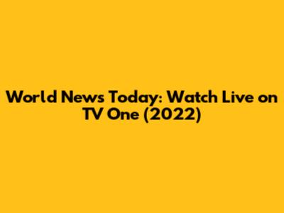 World News Today: Watch Live on TV One (2022)