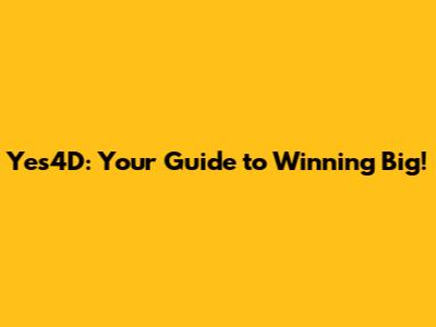 Yes4D: Your Guide to Winning Big!
