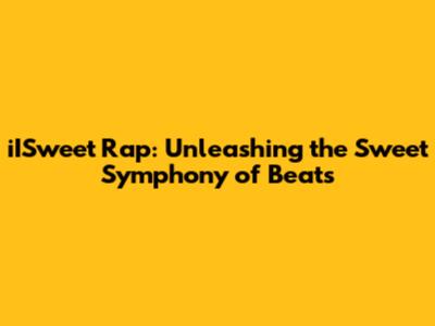 iISweet Rap: Unleashing the Sweet Symphony of Beats