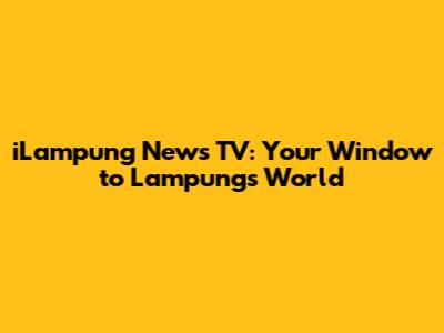 iLampung News TV: Your Window to Lampung's World