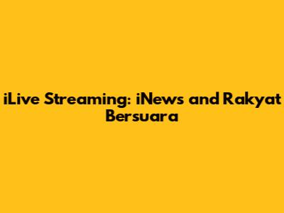 iLive Streaming: iNews and Rakyat Bersuara