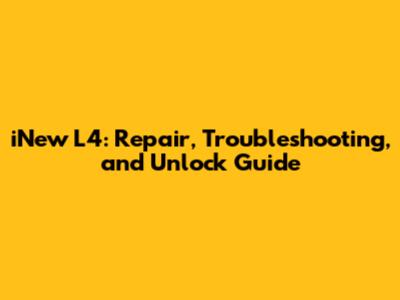 iNew L4: Repair, Troubleshooting, and Unlock Guide