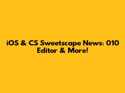iOS & CS Sweetscape News: 010 Editor & More!