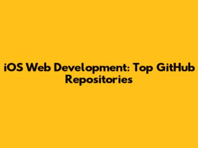 iOS Web Development: Top GitHub Repositories