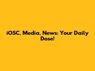 iOSC, Media, News: Your Daily Dose!