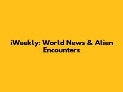 iWeekly: World News & Alien Encounters