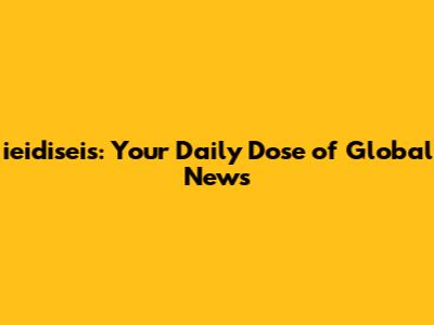 ieidiseis: Your Daily Dose of Global News