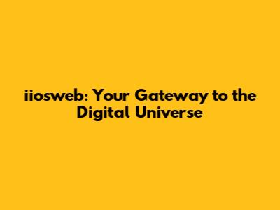 iiosweb: Your Gateway to the Digital Universe